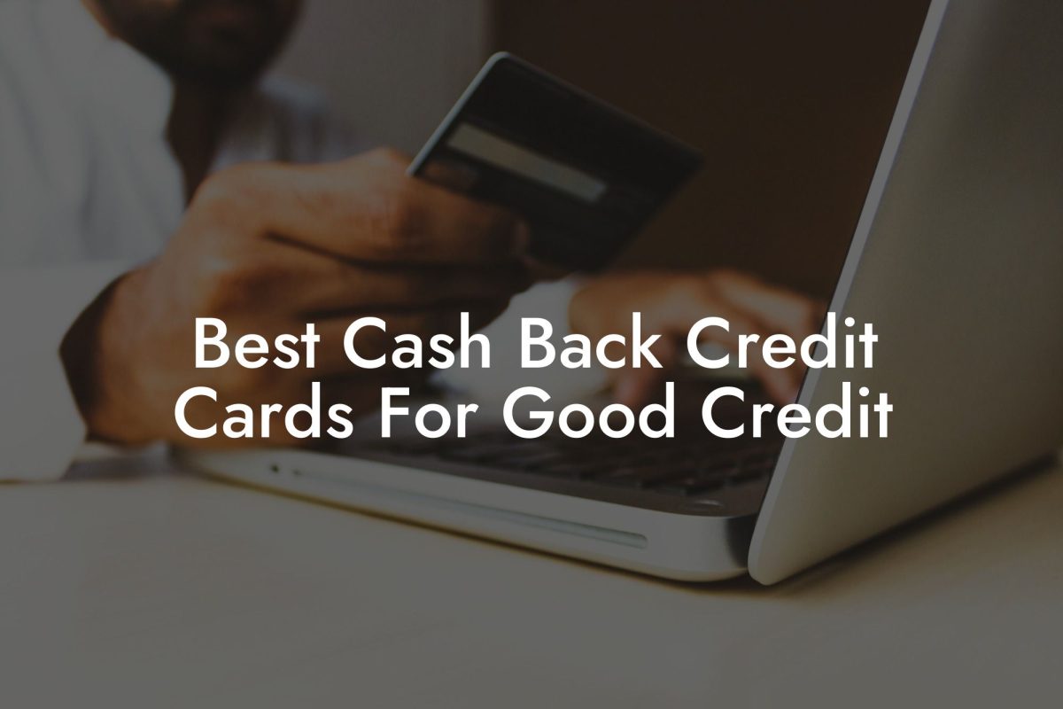 Best Cash Back Credit Cards For Good Credit