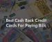 Best Cash Back Credit Cards For Paying Bills