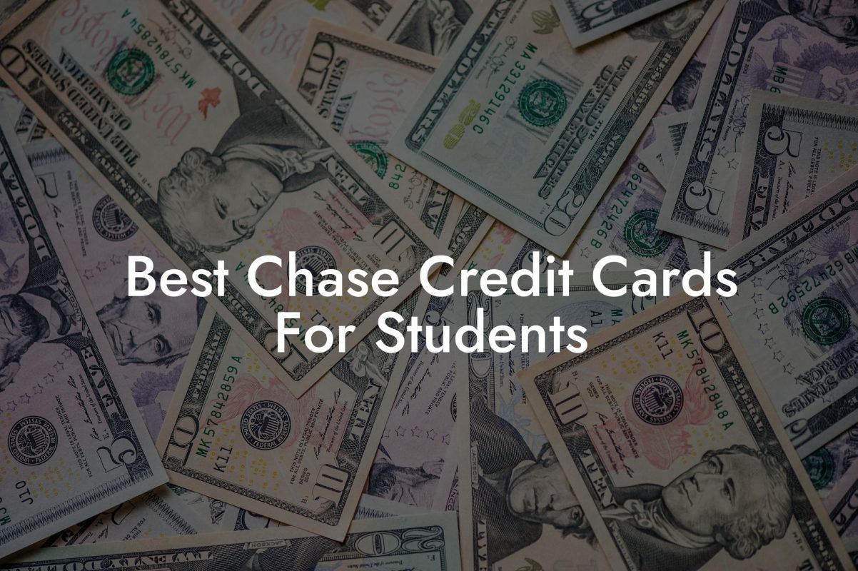 Best Chase Credit Cards For Students
