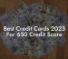 Best Credit Cards 2023 For 650 Credit Score