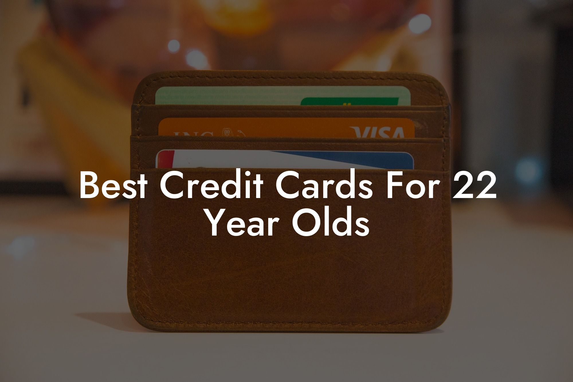 Best Credit Cards For 22 Year Olds