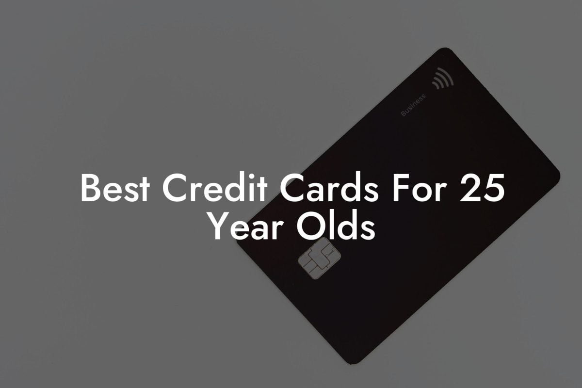 Best Credit Cards For 25 Year Olds