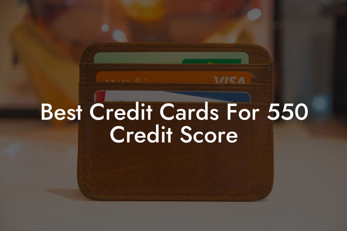 Best Credit Cards For 550 Credit Score