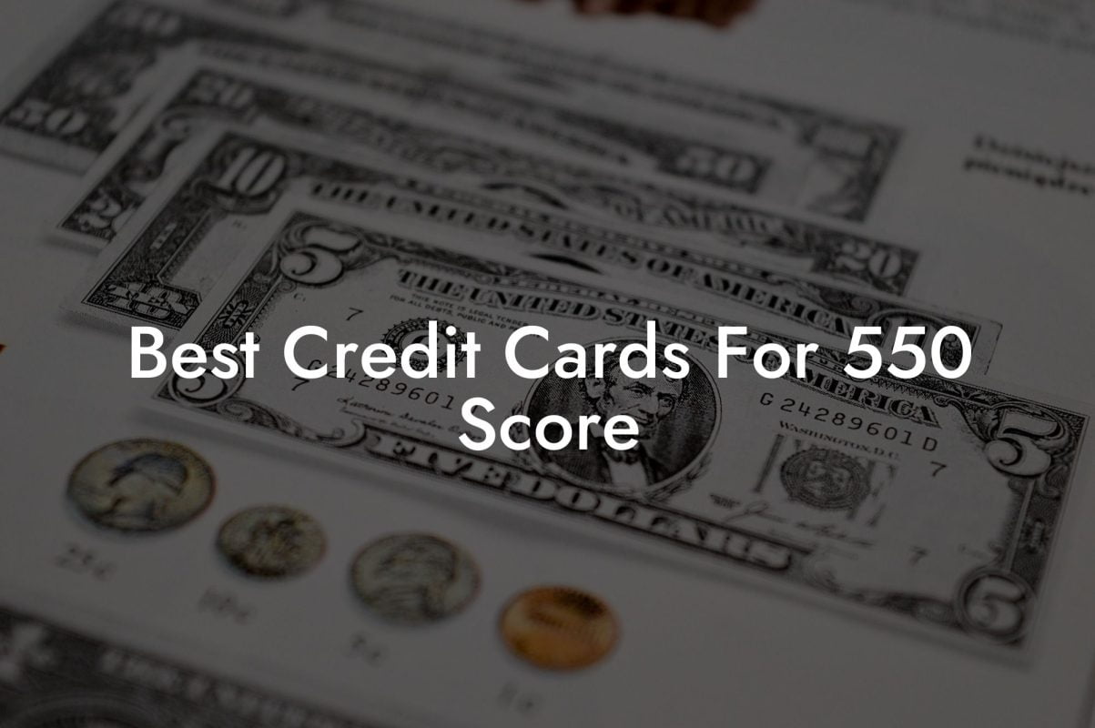 Best Credit Cards For 550 Score