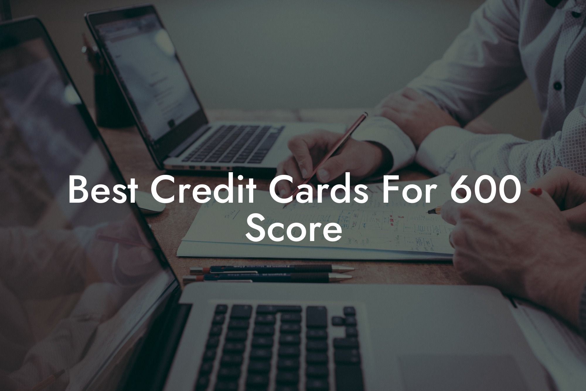 Best Credit Cards For 600 Score