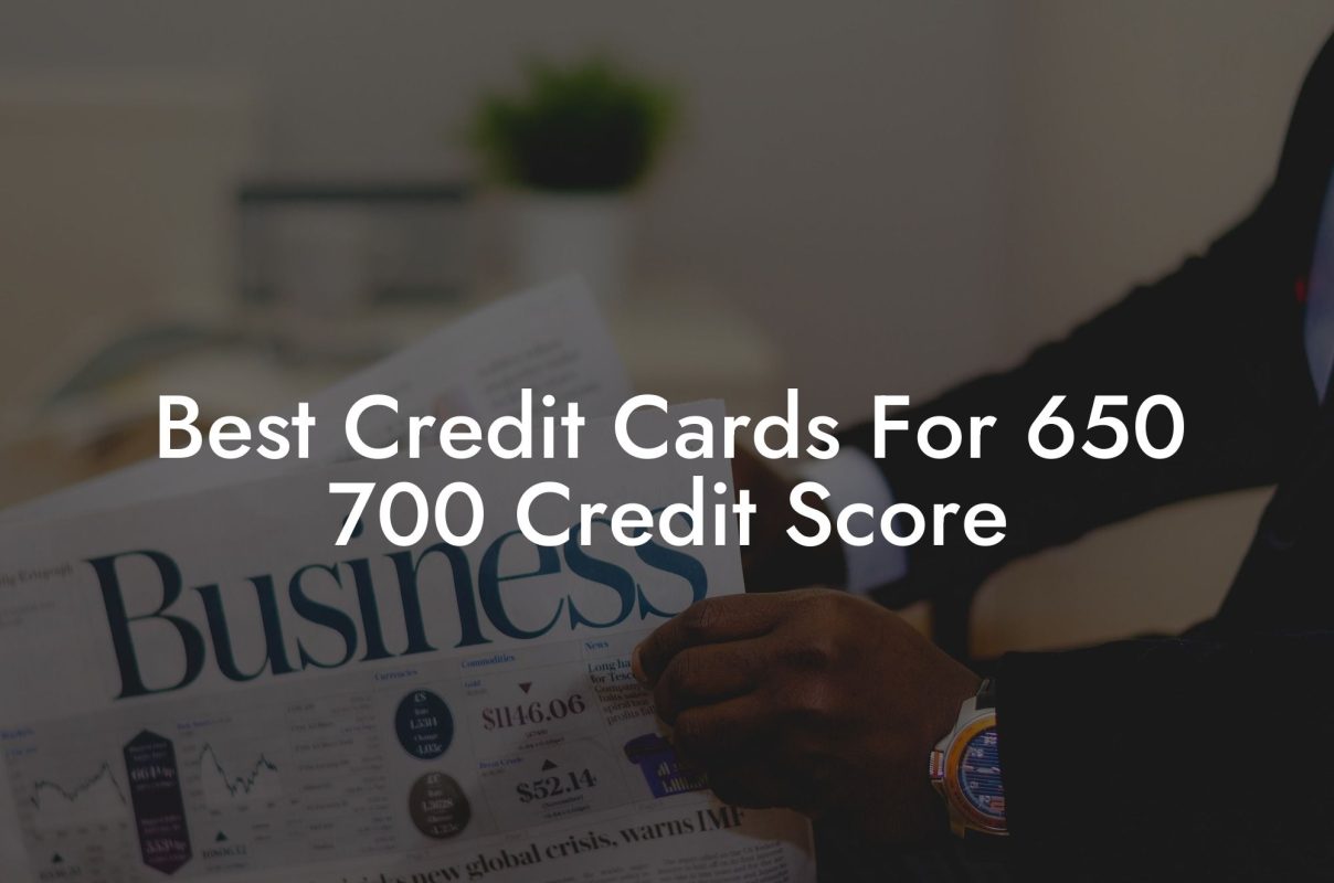 Best Credit Cards For 650 700 Credit Score
