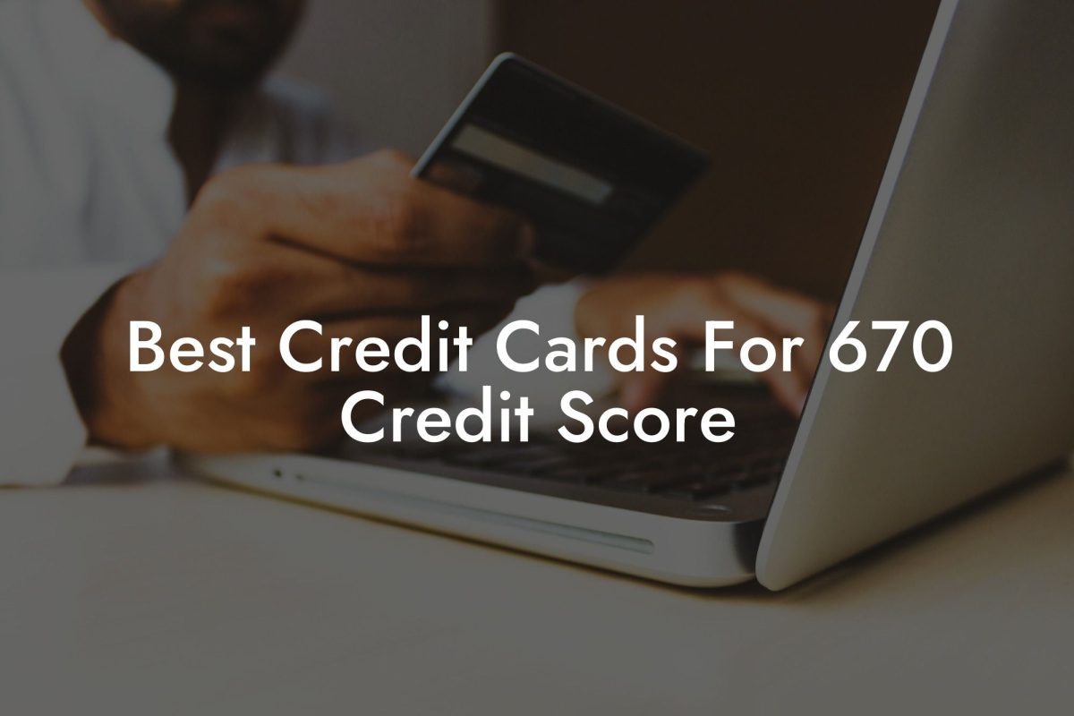 Best Credit Cards For 670 Credit Score