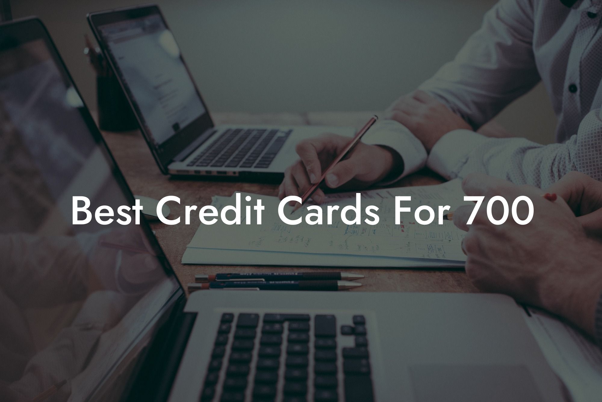 Best Credit Cards For 700