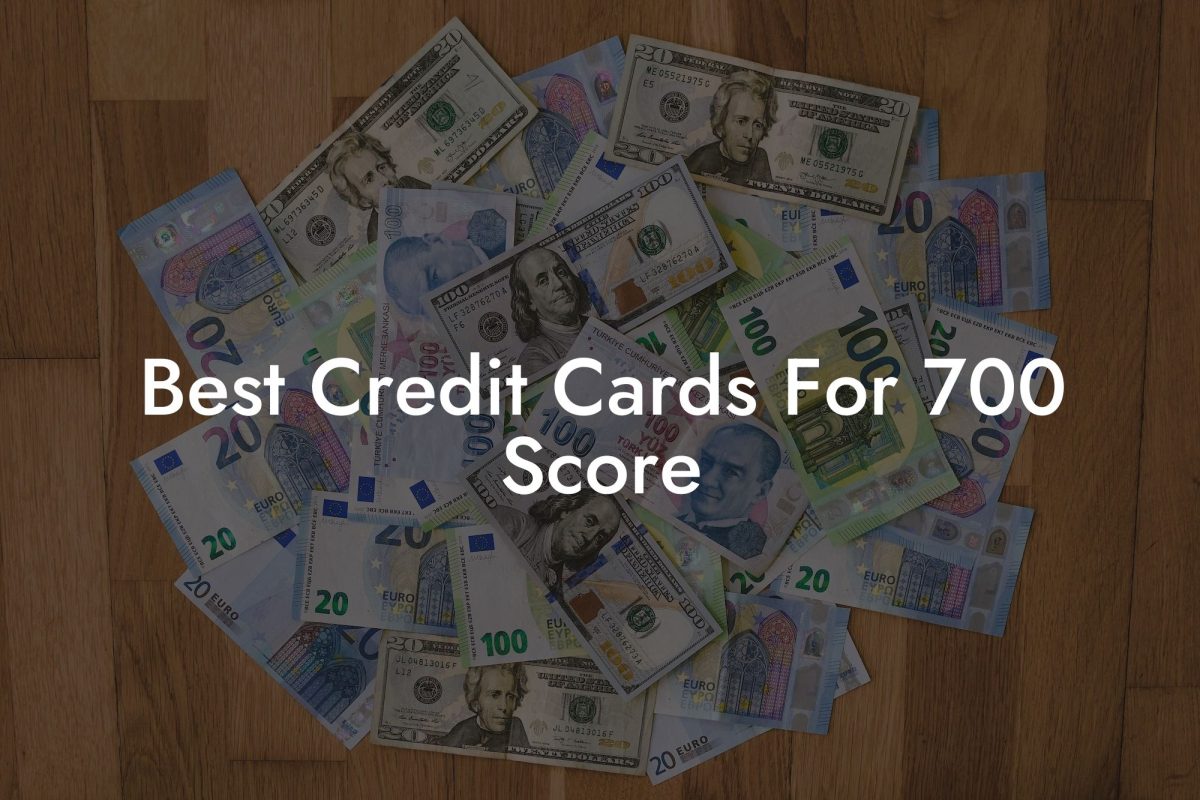 Best Credit Cards For 700 Score