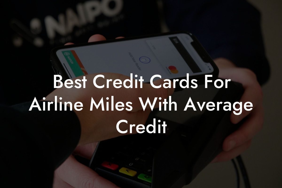 Best Credit Cards For Airline Miles With Average Credit