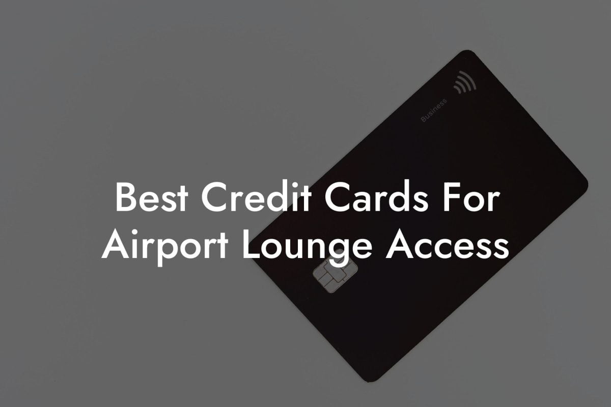 Best Credit Cards For Airport Lounge Access
