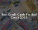 Best Credit Cards For Bad Credit 2023