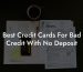 Best Credit Cards For Bad Credit With No Deposit