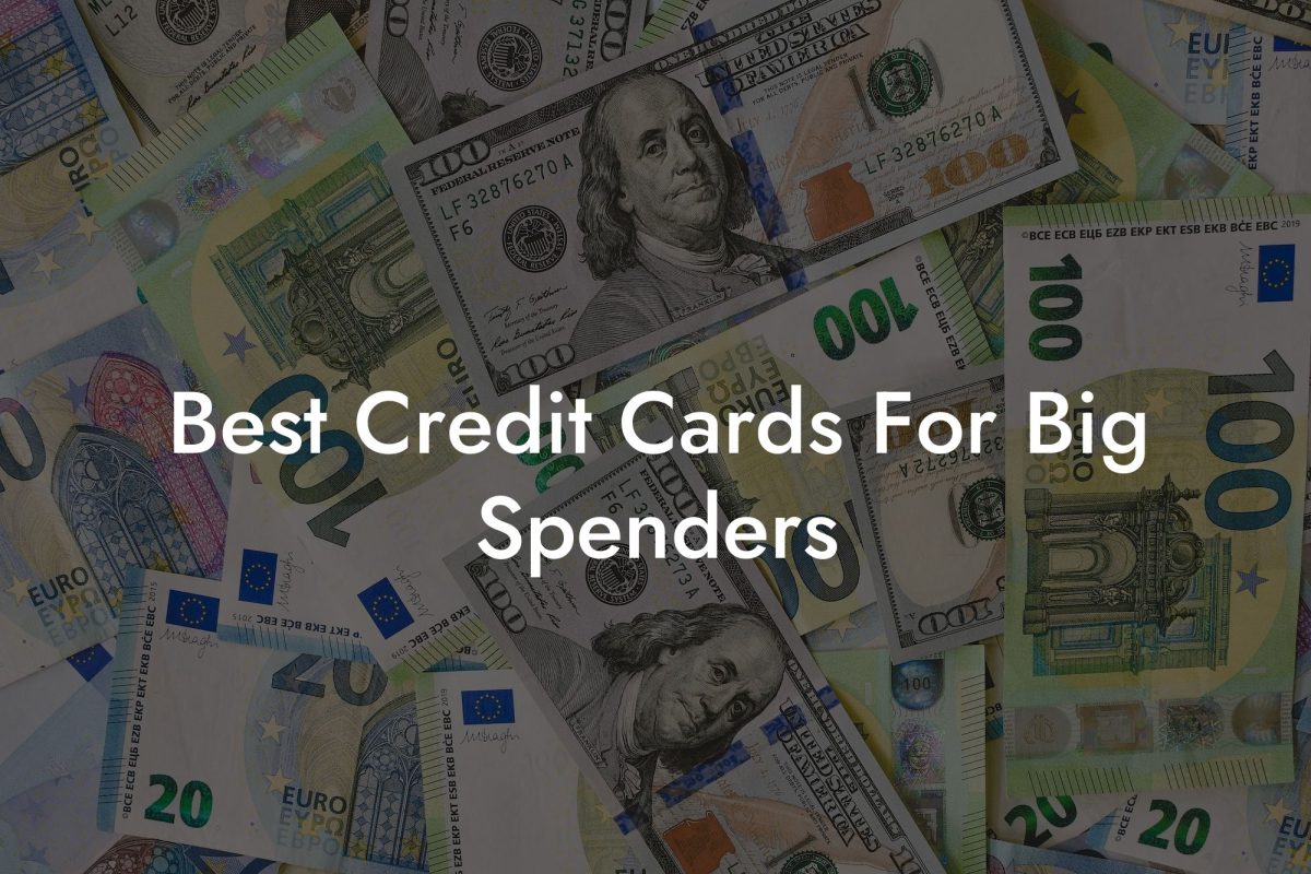 Best Credit Cards For Big Spenders