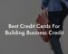 Best Credit Cards For Building Business Credit