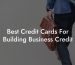 Best Credit Cards For Building Business Credit