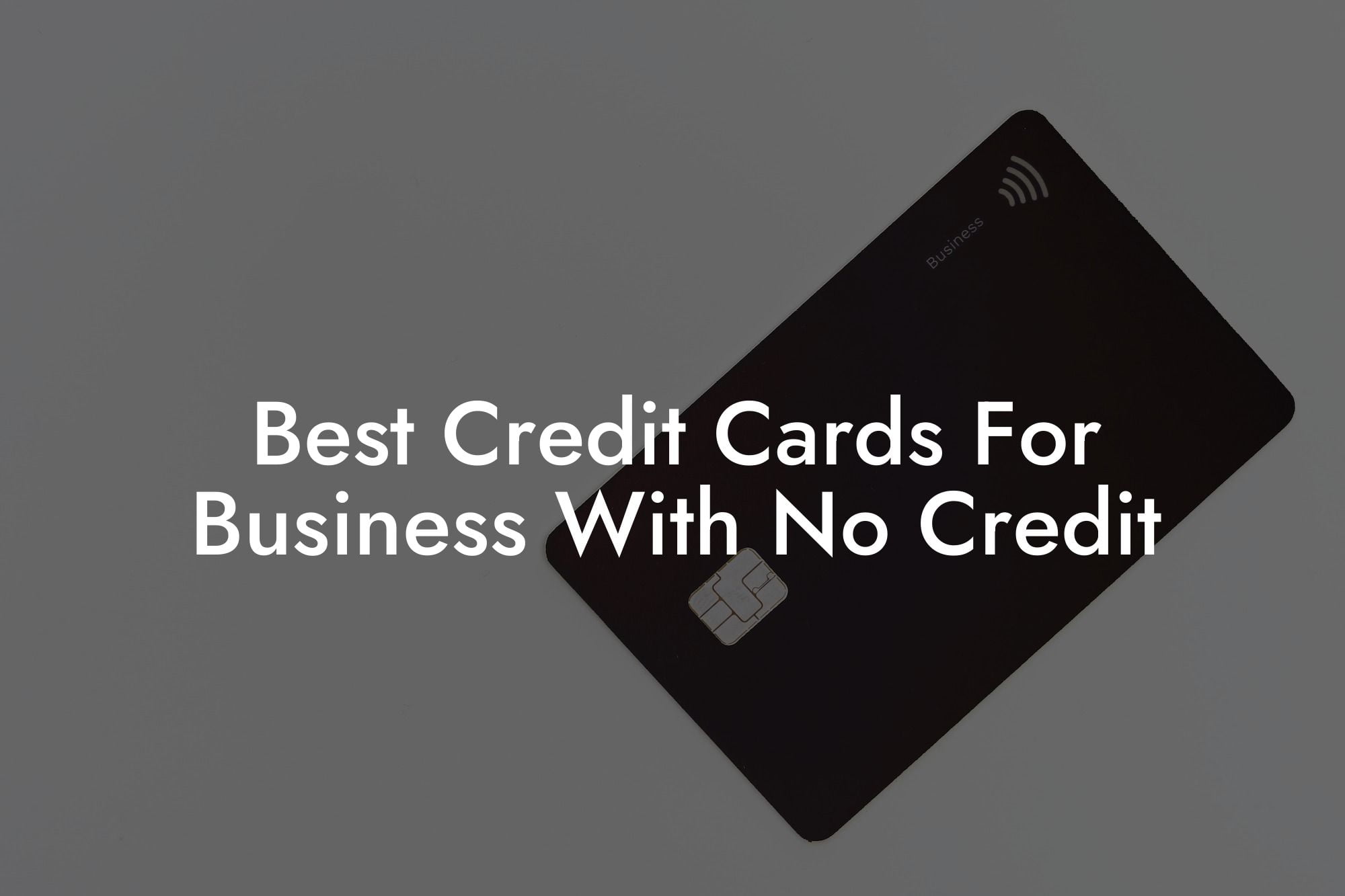 Best Credit Cards For Business With No Credit