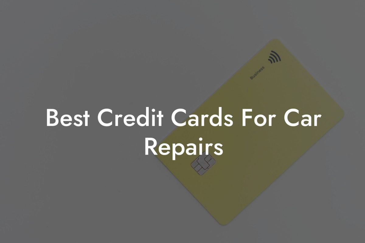 Best Credit Cards For Car Repairs