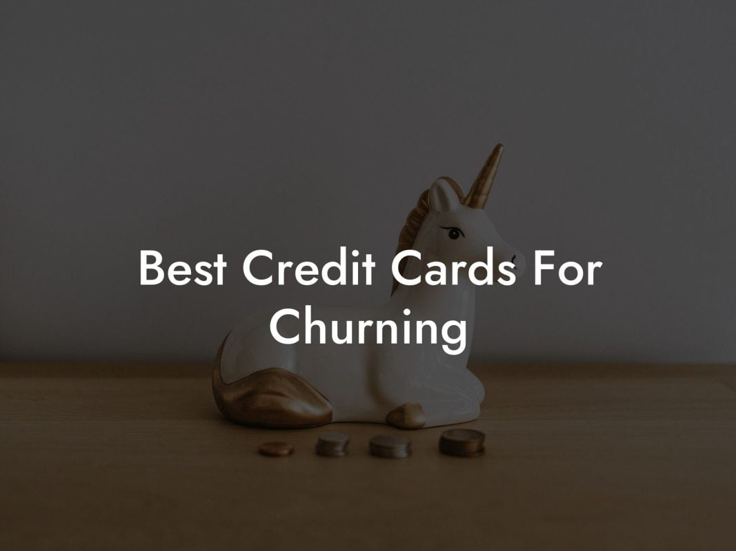 Best Credit Cards For Churning
