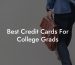 Best Credit Cards For College Grads