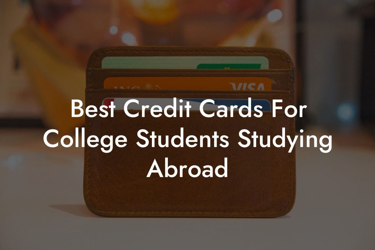 Best Credit Cards For College Students Studying Abroad