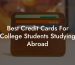 Best Credit Cards For College Students Studying Abroad