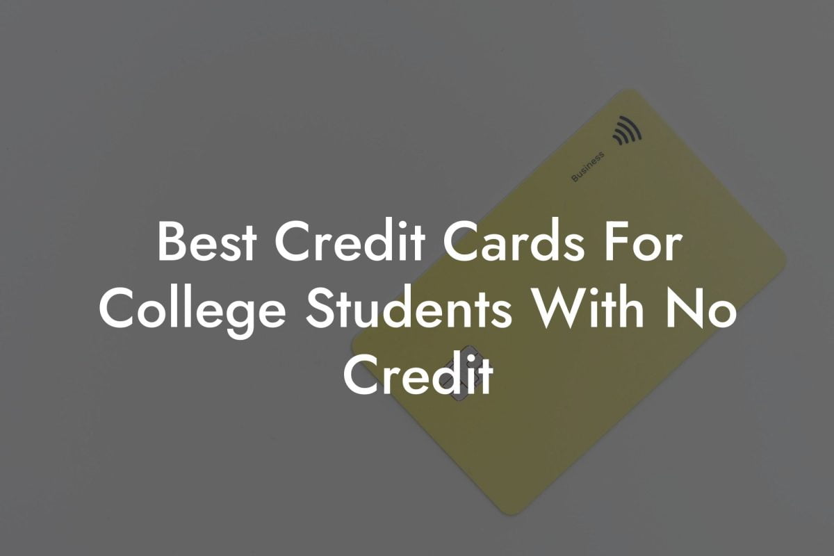 Best Credit Cards For College Students With No Credit