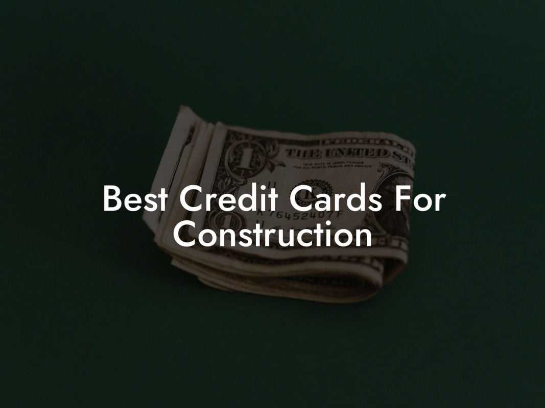 Best Credit Cards For Construction