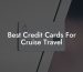 Best Credit Cards For Cruise Travel
