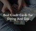Best Credit Cards For Dining And Gas