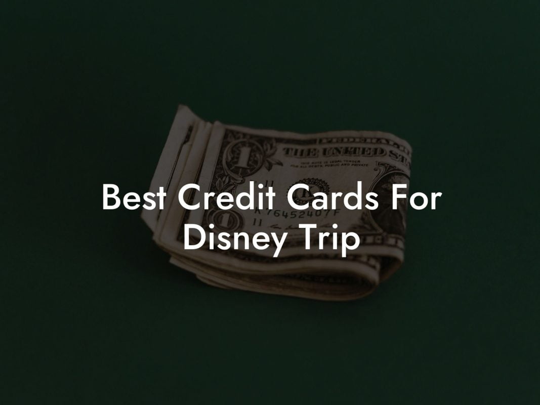 Best Credit Cards For Disney Trip