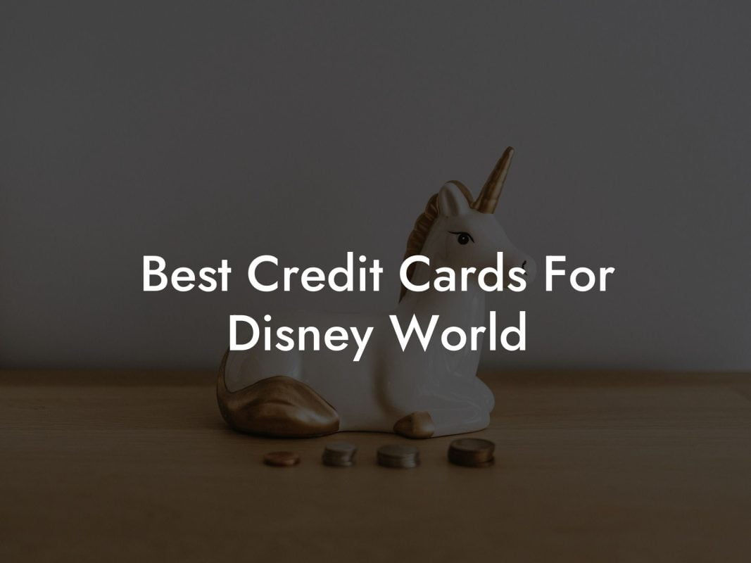 Best Credit Cards For Disney World