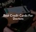 Best Credit Cards For Doctors