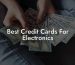 Best Credit Cards For Electronics