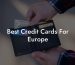 Best Credit Cards For Europe