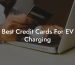Best Credit Cards For EV Charging