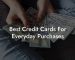 Best Credit Cards For Everyday Purchases