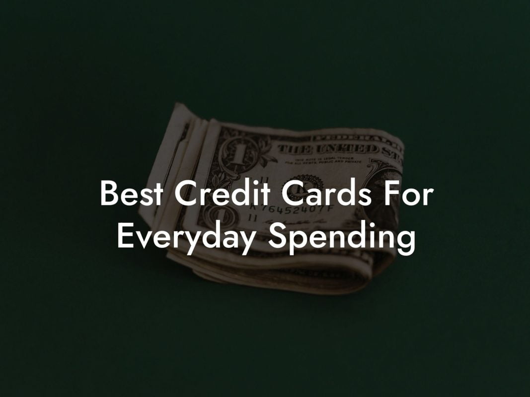 Best Credit Cards For Everyday Spending