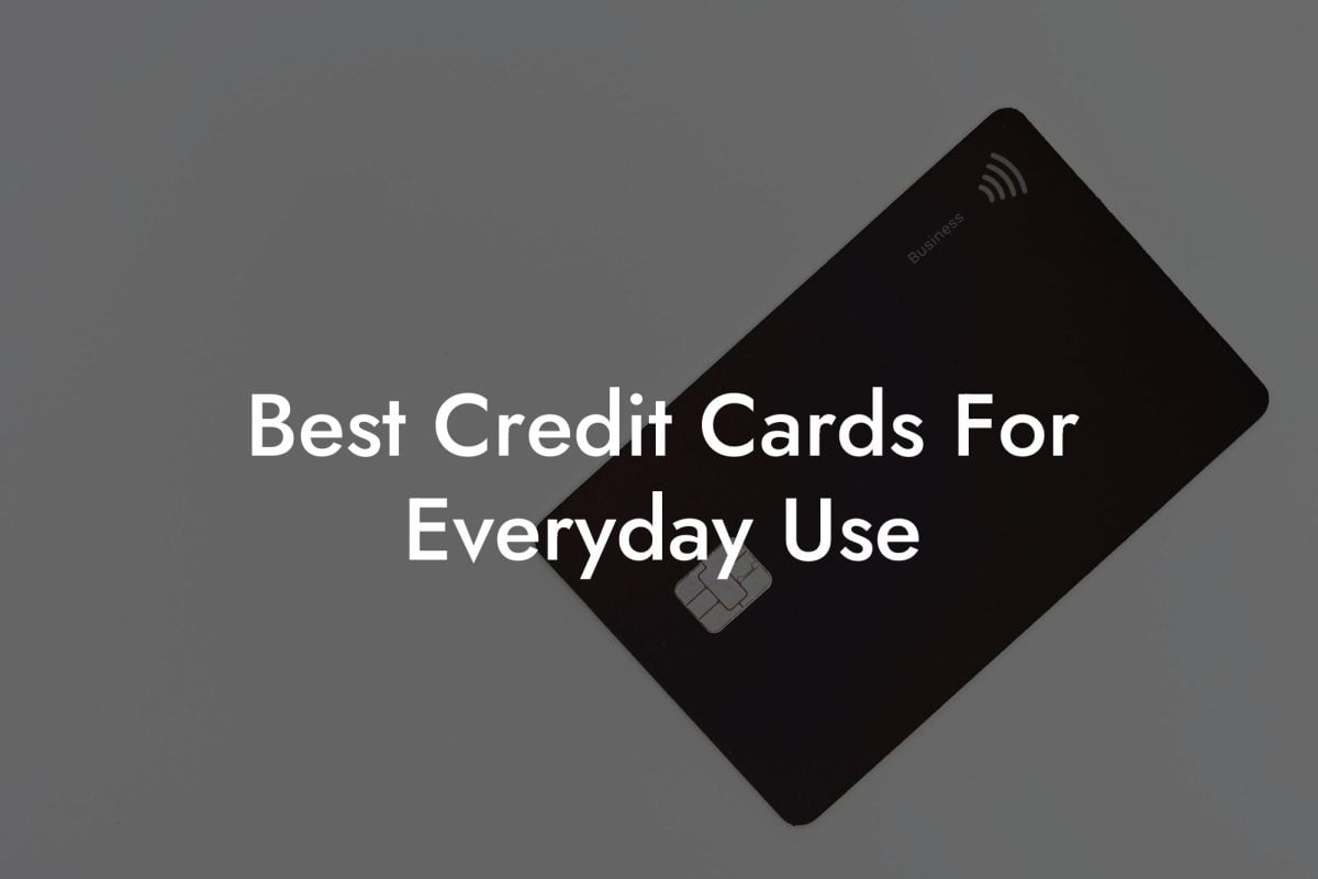 Best Credit Cards For Everyday Use