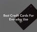 Best Credit Cards For Everyday Use