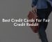 Best Credit Cards For Fair Credit Reddit