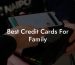 Best Credit Cards For Family