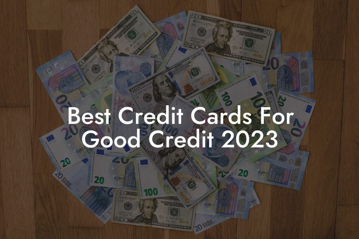 Best Credit Cards For Good Credit 2023