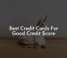 Best Credit Cards For Good Credit Score