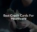 Best Credit Cards For Healthcare