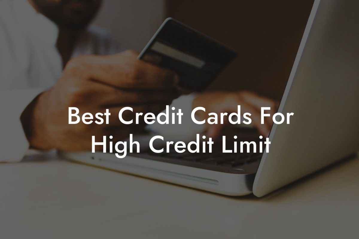Best Credit Cards For High Credit Limit