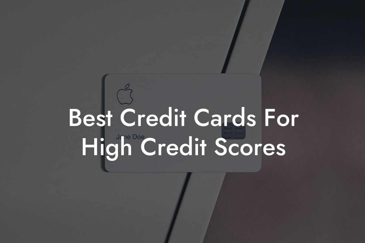 Best Credit Cards For High Credit Scores