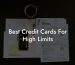Best Credit Cards For High Limits