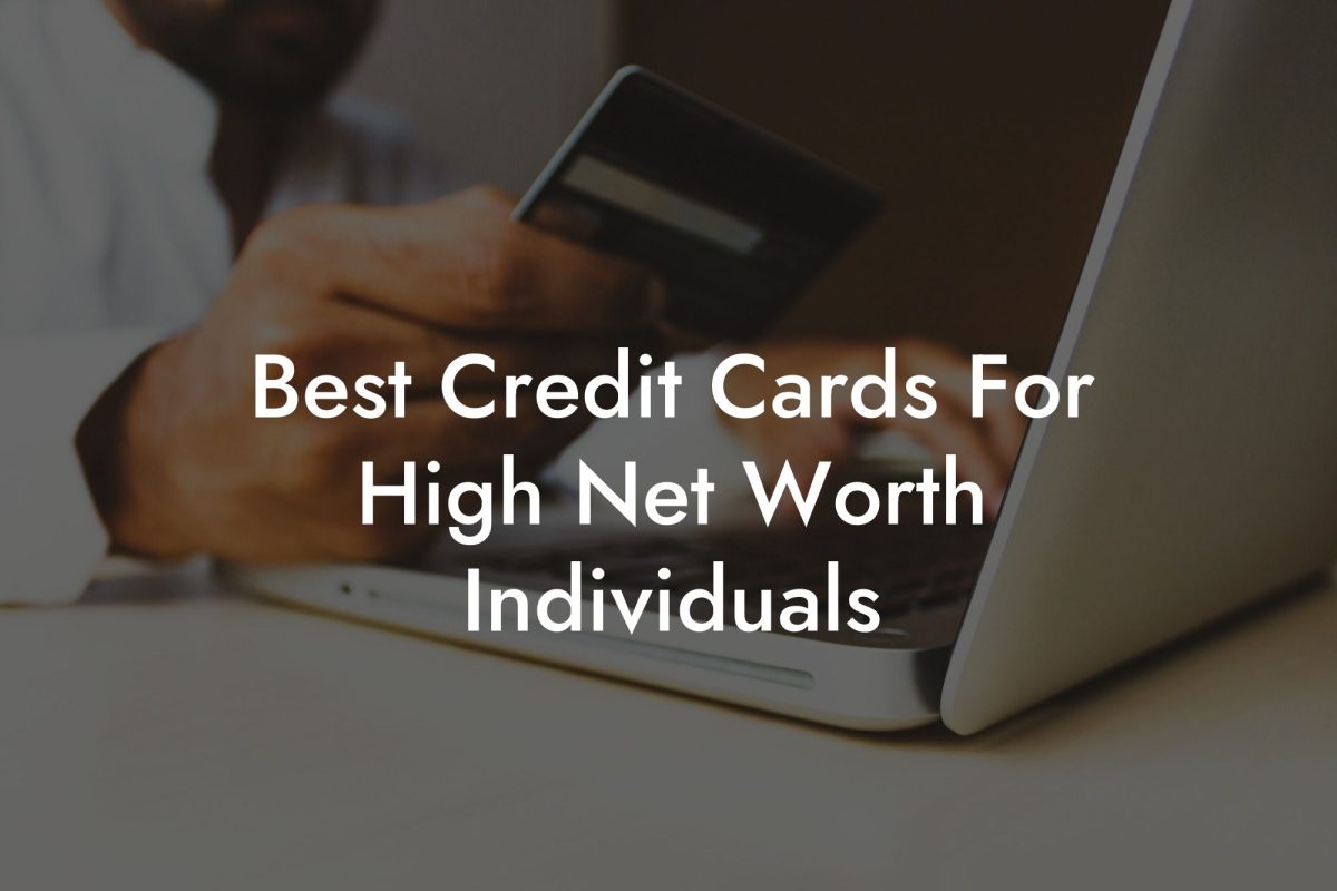 Best Credit Cards For High Net Worth Individuals