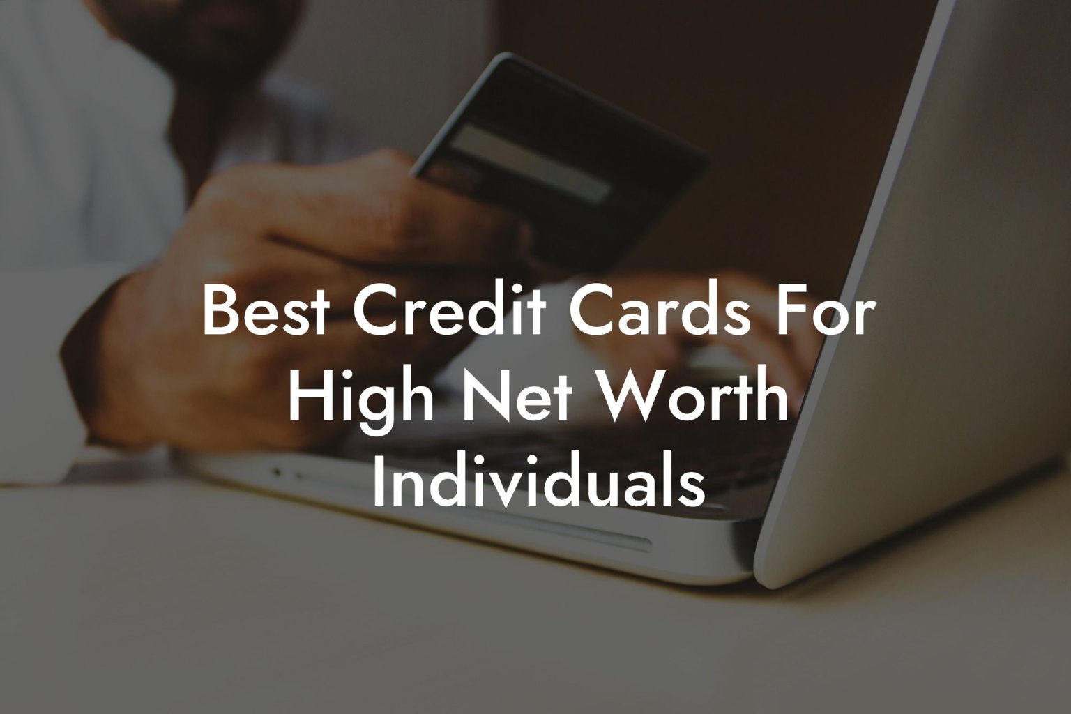 Best Credit Cards For High Net Worth Individuals - Flik Eco